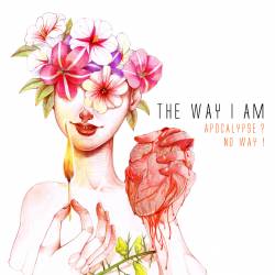 The Way I Am : Apocalypse? No Way!